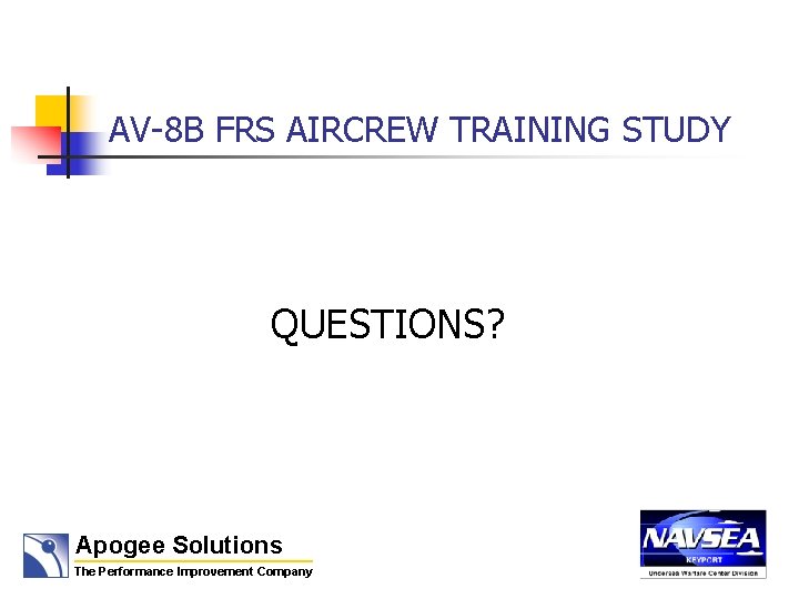 AV-8 B FRS AIRCREW TRAINING STUDY QUESTIONS? Apogee Solutions The Performance Improvement Company 