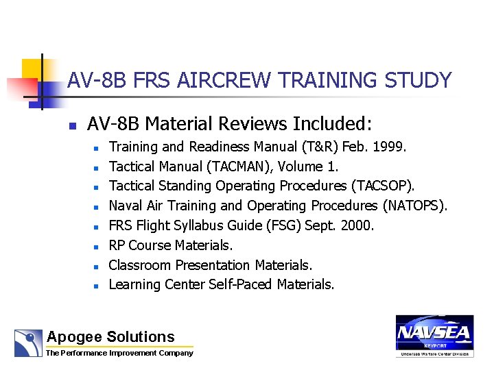 AV-8 B FRS AIRCREW TRAINING STUDY n AV-8 B Material Reviews Included: n n