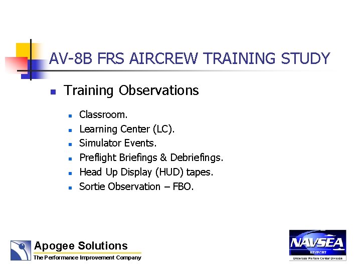 AV-8 B FRS AIRCREW TRAINING STUDY n Training Observations n n n Classroom. Learning