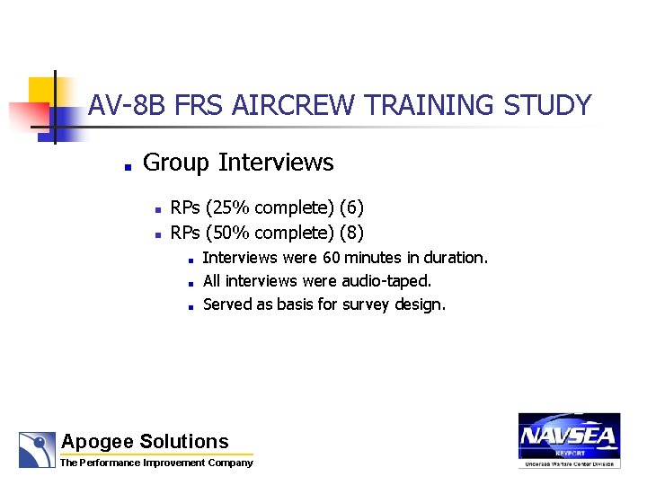AV-8 B FRS AIRCREW TRAINING STUDY Group Interviews n n RPs (25% complete) (6)