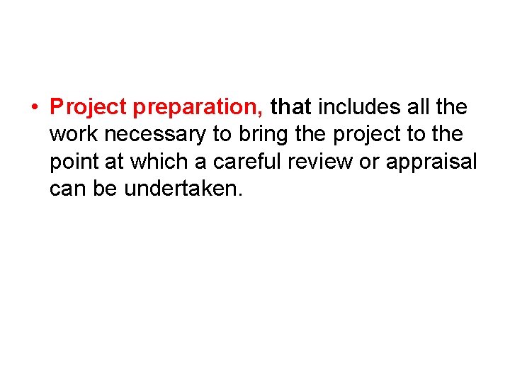  • Project preparation, that includes all the work necessary to bring the project
