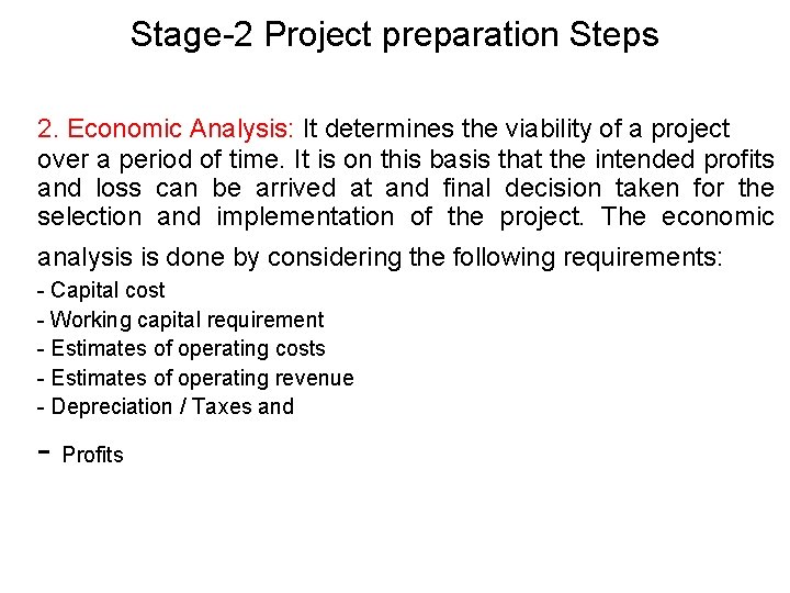 Stage-2 Project preparation Steps 2. Economic Analysis: It determines the viability of a project