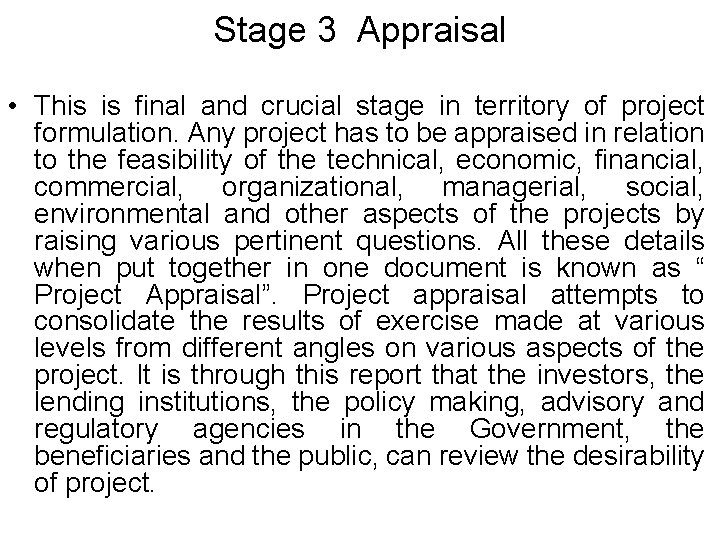 Stage 3 Appraisal • This is final and crucial stage in territory of project