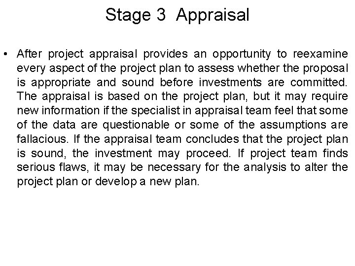 Stage 3 Appraisal • After project appraisal provides an opportunity to reexamine every aspect