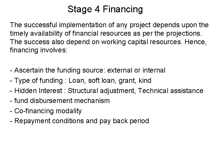 Stage 4 Financing The successful implementation of any project depends upon the timely availability