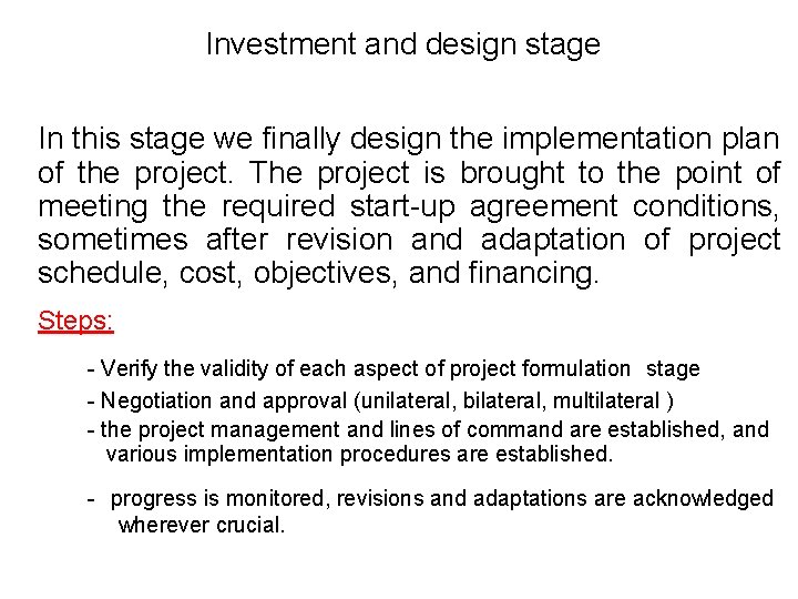 Investment and design stage In this stage we finally design the implementation plan of