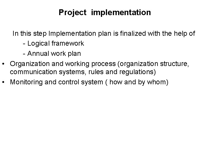 Project implementation In this step Implementation plan is finalized with the help of -