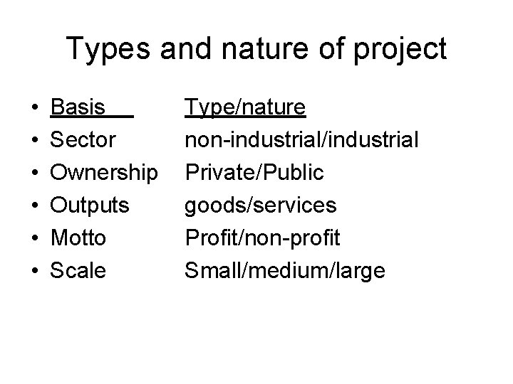 Types and nature of project • • • Basis Sector Ownership Outputs Motto Scale