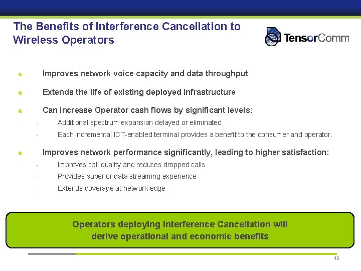 The Benefits of Interference Cancellation to Wireless Operators Improves network voice capacity and data