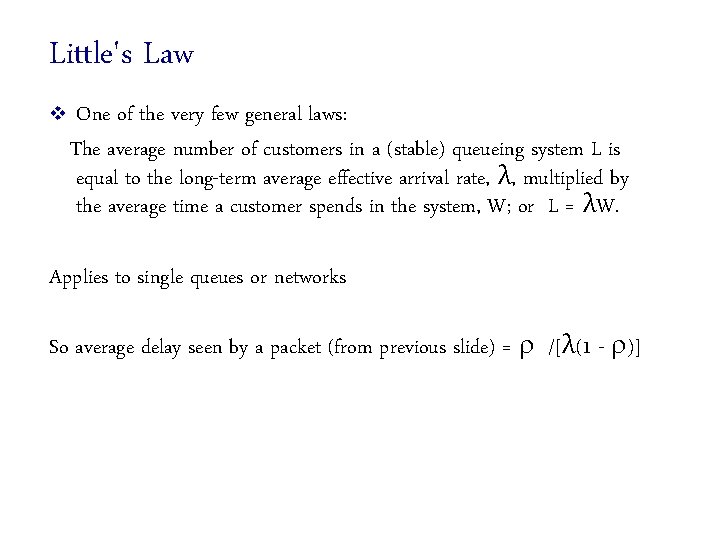 Little's Law v One of the very few general laws: The average number of