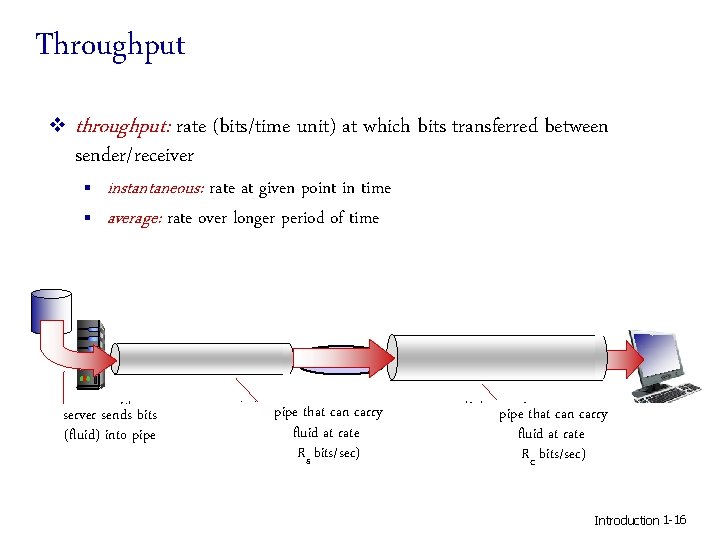 Throughput v throughput: rate (bits/time unit) at which bits transferred between sender/receiver § §