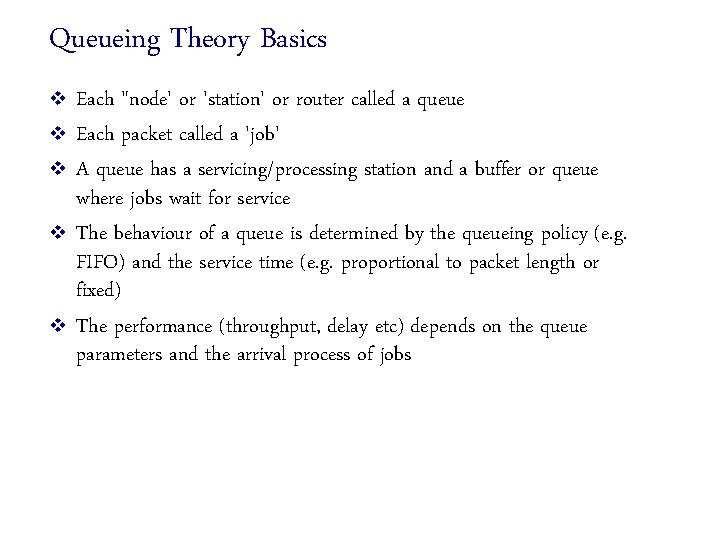 Queueing Theory Basics v v v Each "node' or 'station' or router called a