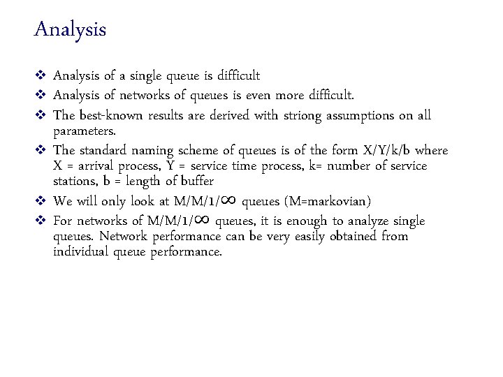 Analysis v v v Analysis of a single queue is difficult Analysis of networks