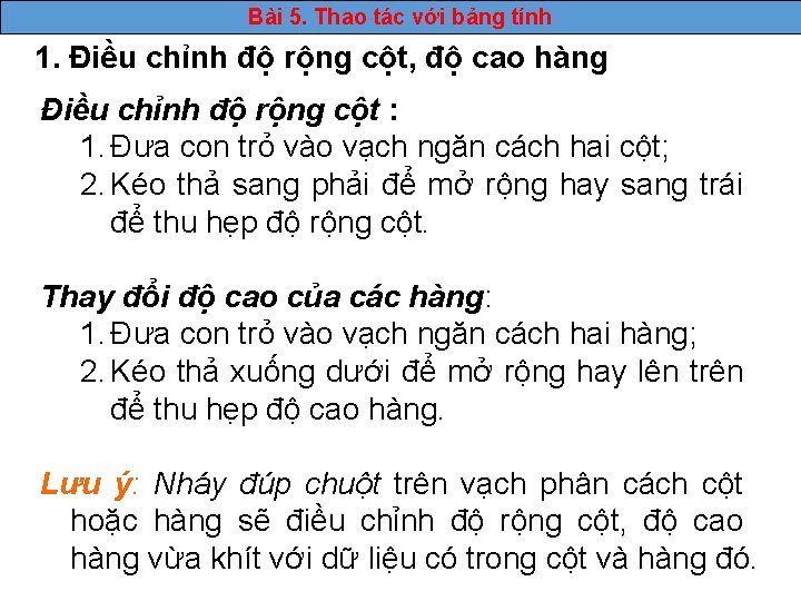 Bài 5. Thao tác với bảng tính 1. Điều chỉnh độ rộng cột, độ