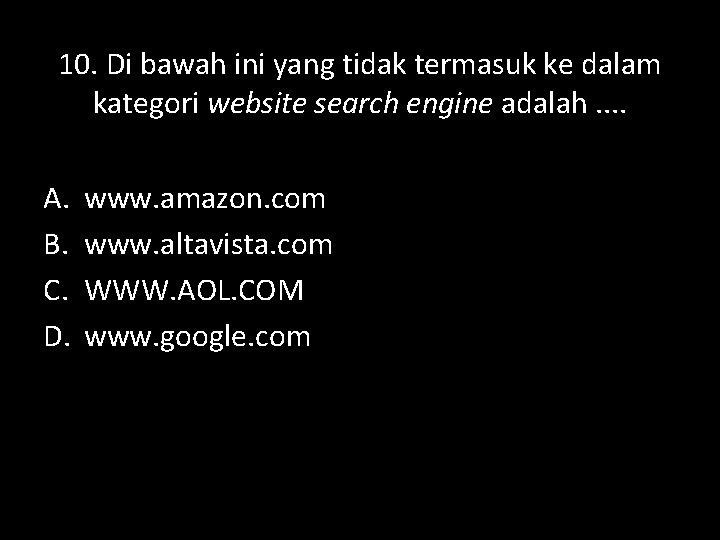 10. Di bawah ini yang tidak termasuk ke dalam kategori website search engine adalah.