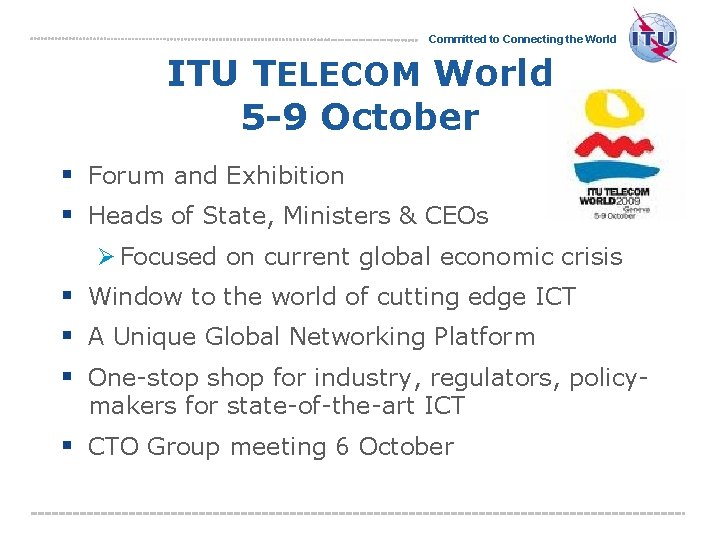 Committed to Connecting the World ITU TELECOM World 5 -9 October § Forum and