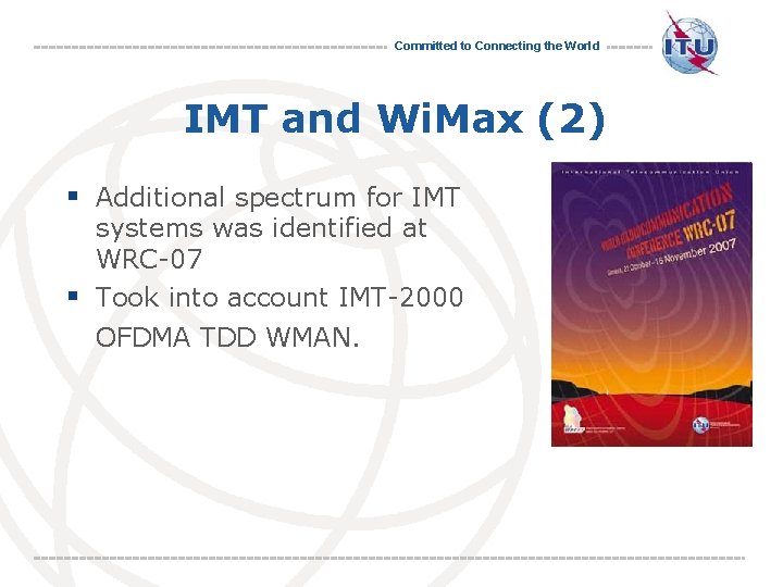 Committed to Connecting the World IMT and Wi. Max (2) § Additional spectrum for