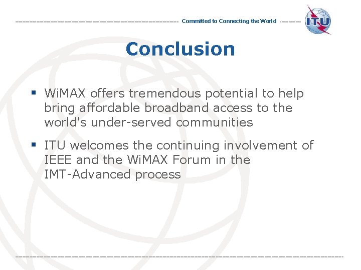 Committed to Connecting the World Conclusion § Wi. MAX offers tremendous potential to help