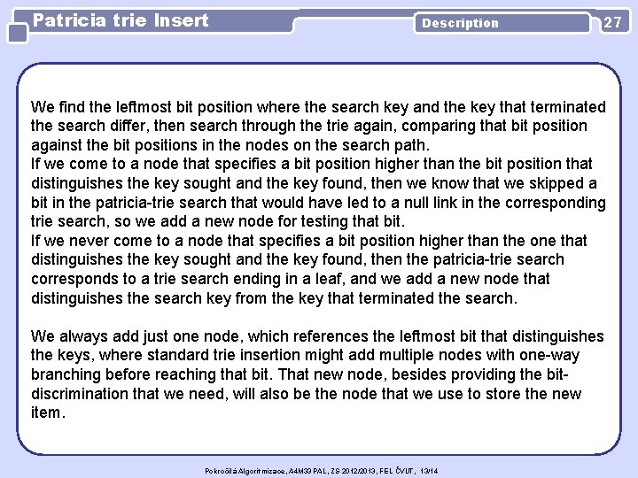 Patricia trie Insert Description 27 We find the leftmost bit position where the search