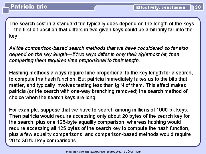 Patricia trie Effectivity, conclusion The search cost in a standard trie typically does depend