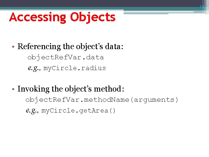 14 Accessing Objects • Referencing the object’s data: object. Ref. Var. data e. g. 14 Accessing Objects • Referencing the object’s data: object. Ref. Var. data e. g.