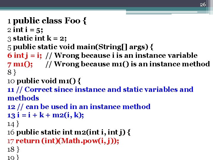 26 1 public class Foo { 2 int i = 5; 3 static int 26 1 public class Foo { 2 int i = 5; 3 static int