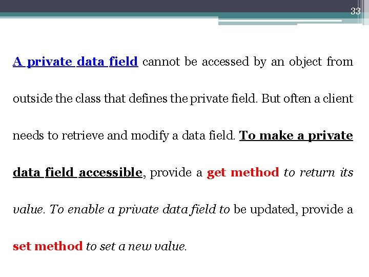33 A private data field cannot be accessed by an object from outside the 33 A private data field cannot be accessed by an object from outside the