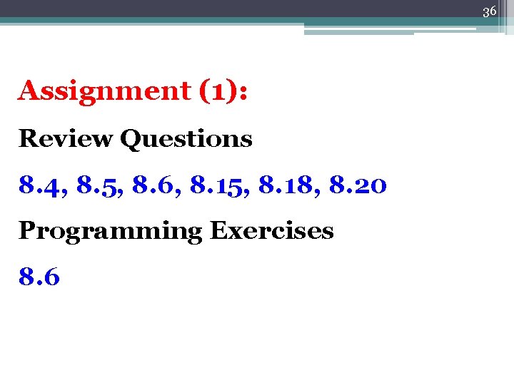36 Assignment (1): Review Questions 8. 4, 8. 5, 8. 6, 8. 15, 8. 36 Assignment (1): Review Questions 8. 4, 8. 5, 8. 6, 8. 15, 8.