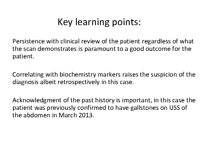 Key learning points: Persistence with clinical review of the patient regardless of what the