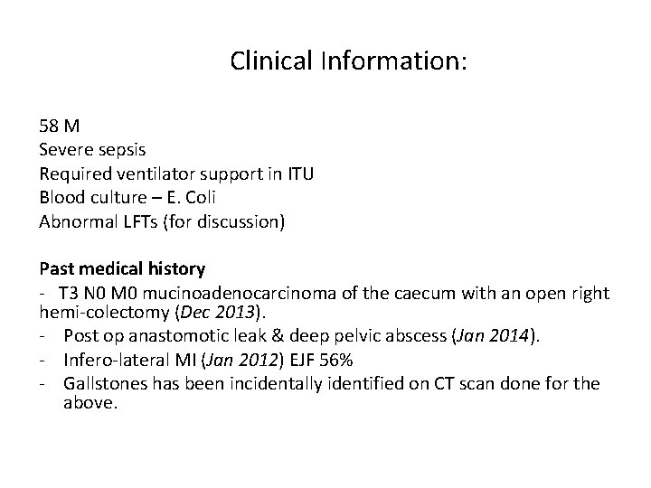 Clinical Information: 58 M Severe sepsis Required ventilator support in ITU Blood culture –