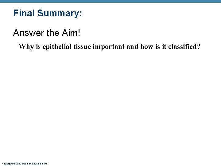 Final Summary: Answer the Aim! Why is epithelial tissue important and how is it