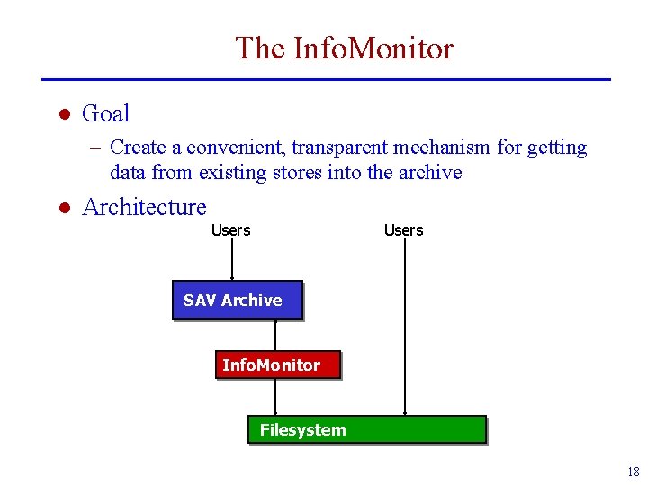 The Info. Monitor l Goal – Create a convenient, transparent mechanism for getting data