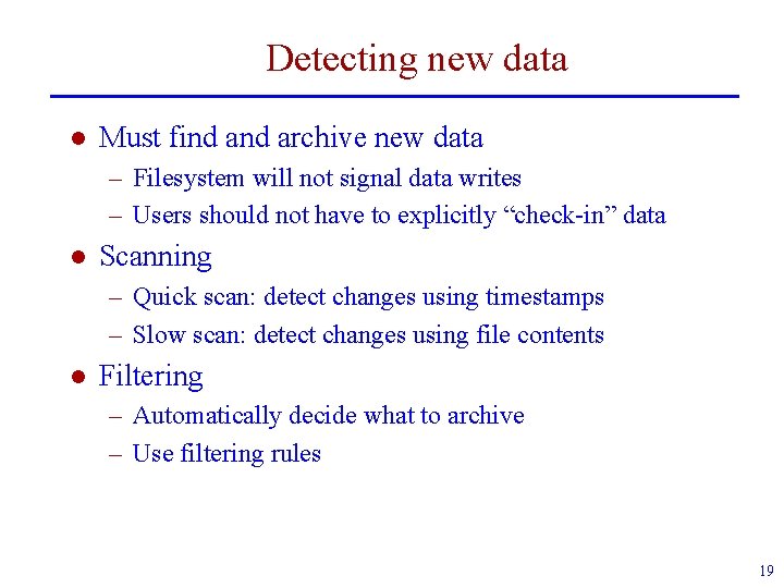 Detecting new data l Must find archive new data – Filesystem will not signal