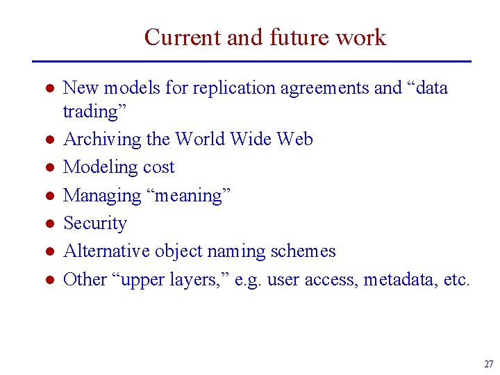 Current and future work l l l l New models for replication agreements and