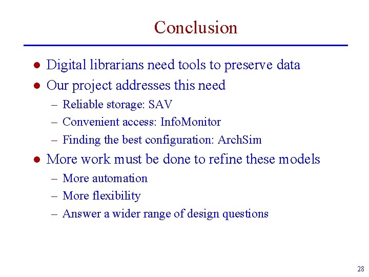 Conclusion l l Digital librarians need tools to preserve data Our project addresses this