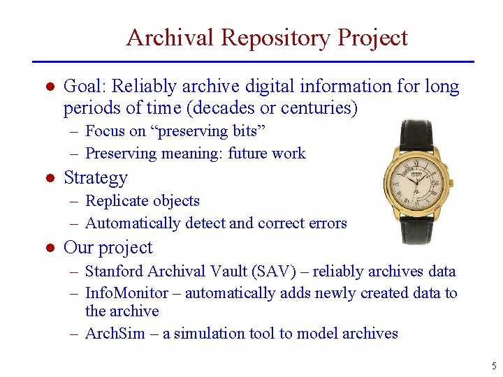 Archival Repository Project l Goal: Reliably archive digital information for long periods of time
