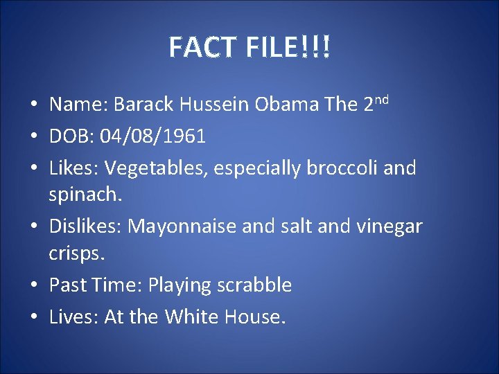 FACT FILE!!! • Name: Barack Hussein Obama The 2 nd • DOB: 04/08/1961 •