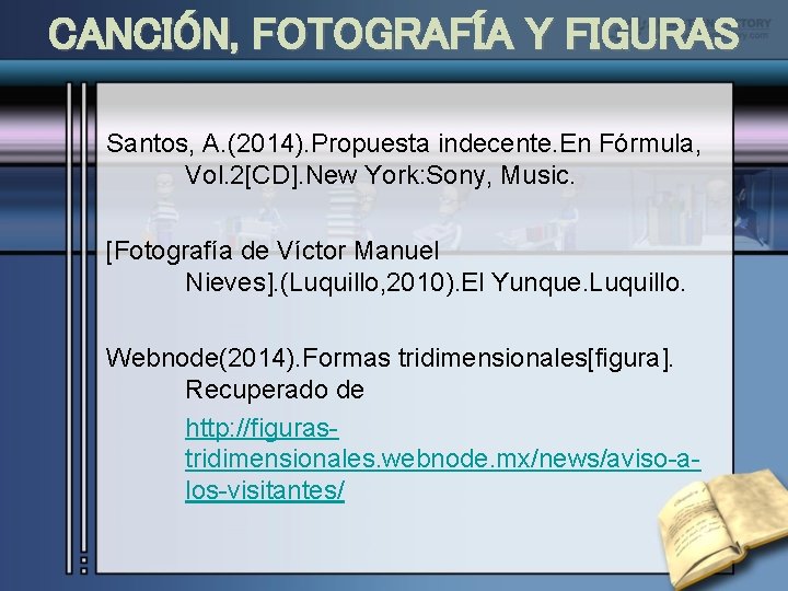 CANCIÓN, FOTOGRAFÍA Y FIGURAS Santos, A. (2014). Propuesta indecente. En Fórmula, Vol. 2[CD]. New