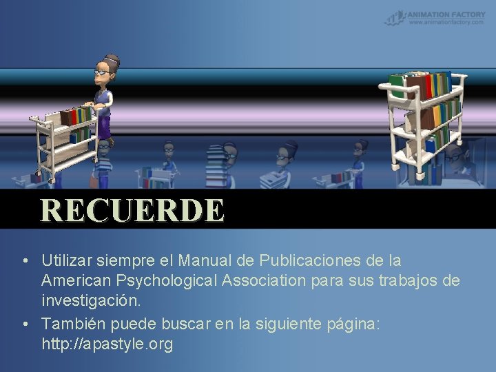 RECUERDE • Utilizar siempre el Manual de Publicaciones de la American Psychological Association para