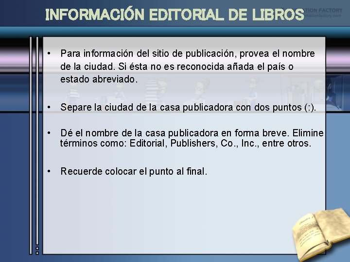 INFORMACIÓN EDITORIAL DE LIBROS • Para información del sitio de publicación, provea el nombre