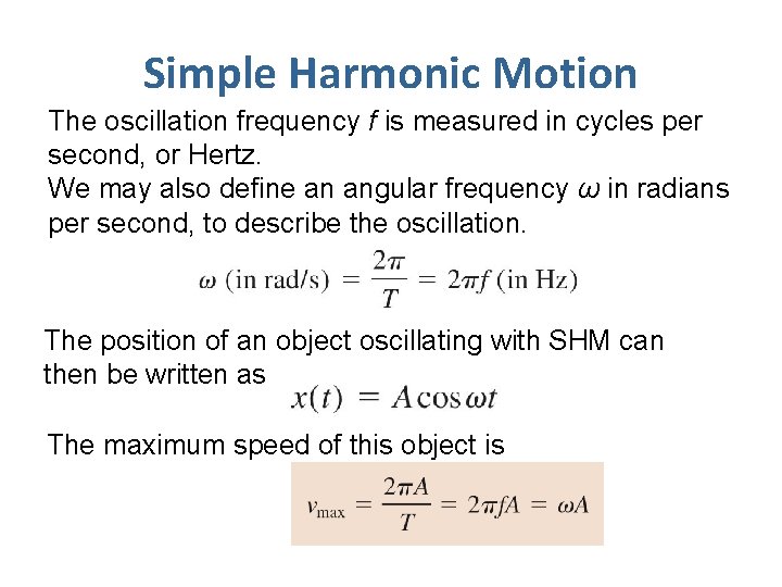 Simple Harmonic Motion The oscillation frequency f is measured in cycles per second, or