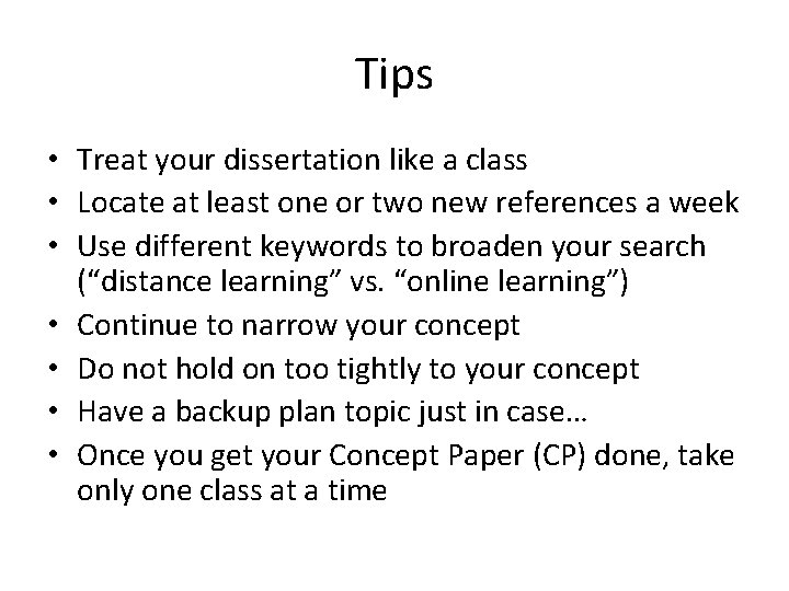 Tips • Treat your dissertation like a class • Locate at least one or