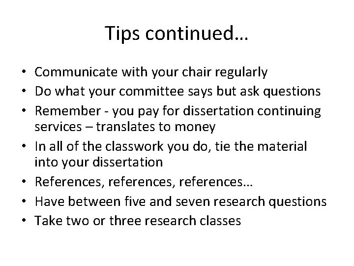 Tips continued… • Communicate with your chair regularly • Do what your committee says