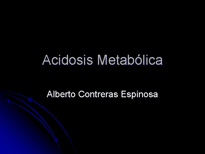 Acidosis Metabólica Alberto Contreras Espinosa 