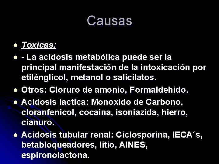 Causas l l l Toxicas: - La acidosis metabólica puede ser la principal manifestación