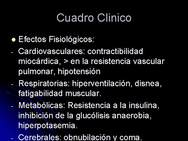 Cuadro Clinico l - - - Efectos Fisiológicos: Cardiovasculares: contractibilidad miocárdica, > en la