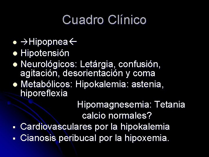 Cuadro Clínico l Hipopnea Hipotensión l Neurológicos: Letárgia, confusión, agitación, desorientación y coma l