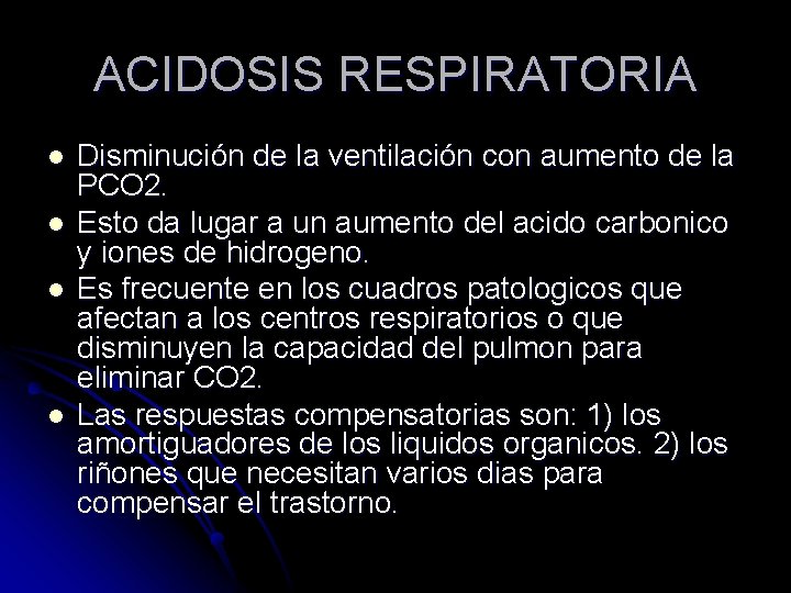 ACIDOSIS RESPIRATORIA l l Disminución de la ventilación con aumento de la PCO 2.