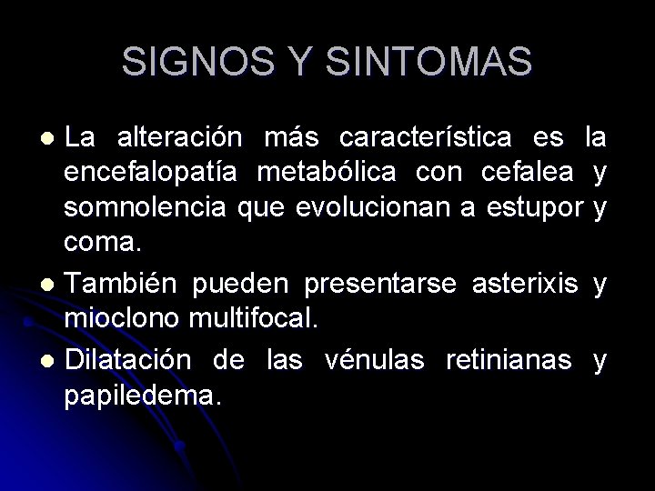 SIGNOS Y SINTOMAS La alteración más característica es la encefalopatía metabólica con cefalea y