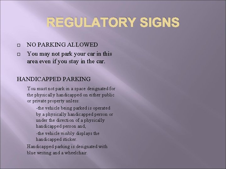 REGULATORY SIGNS NO PARKING ALLOWED You may not park your car in this area